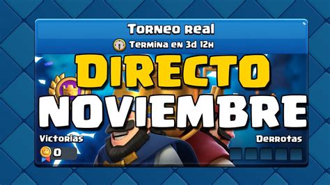 Torneo Real Noviembre Mazos Directo Clash Royale Youtube