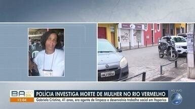 Bahia Meio Dia Salvador Pol Cia Investiga Morte De Mulher