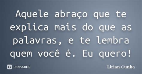 Aquele Abraço Que Te Explica Mais Do Lirian Cunha Pensador