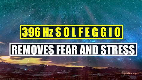 396 Hz Solfeggio Clear Blockages And Remove Fear And Guilt Healing Solfeggio Frequency Music