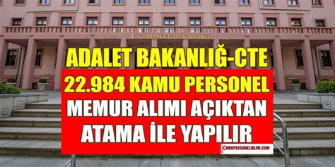 Adalet Bakanlığı CTE 22 984 Kamu Personel ve Memur Alımı Açıktan Atama