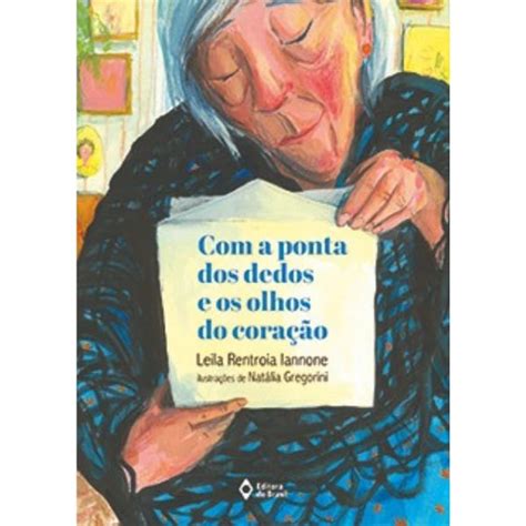 Com A Ponta Dos Dedos E Os Olhos Do Coração Leila Rentroia Brasil