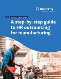 A Step By Step Guide To HR Outsourcing For Manufacturing Insperity