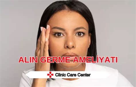 Alın Germe Ameliyatı Fiyatları 2025 Clinic Care Center