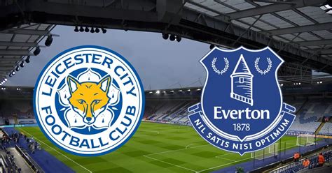 Leicester City Vs Everton Final Score Goals Highlights And Reaction