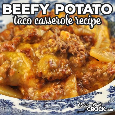 Beefy Potato Taco Casserole Recipes That Crock