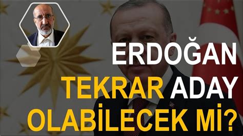 ERDOĞAN TEKRAR ADAY OLABİLECEK Mİ YouTube