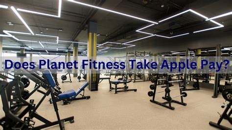 Does Planet Fitness Take Apple Pay In 2024 See Payment Options