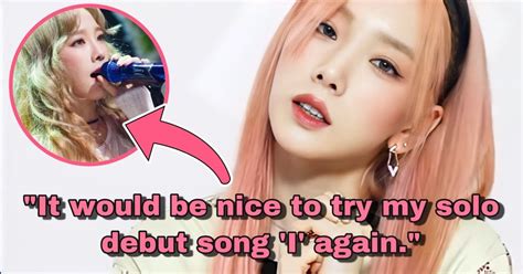 Girls Generation S Taeyeon Reveals Why She Wishes She Could Redo Her