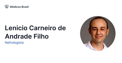 Lenicio Carneiro De Andrade Filho Nefrologista M Dicos Brasil