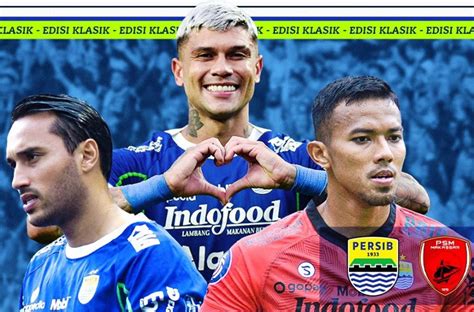 Prediksi Skor Persib Bandung Vs Psm Makassar Jadwal Liga 1 Hari Ini