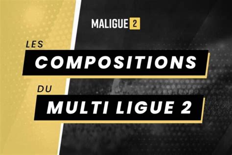 Ligue E Journ E Les Compos Officielles Du Multiplex Maligue