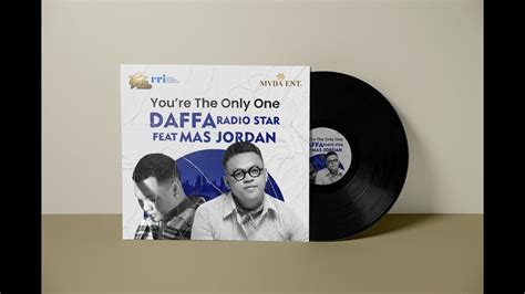 Daffa Feat Mas Jordan You Re The Only One Official Lyric Video