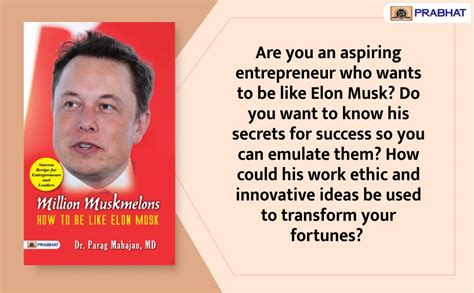 Million Muskmelons How To Be Like Elon Musk Dr Parag Mahajan Md