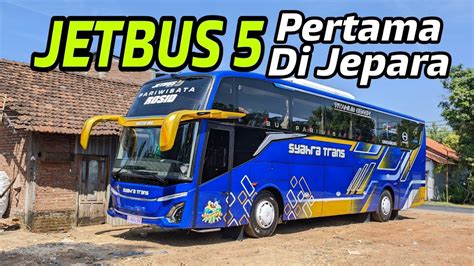 RILIS JETBUS 5 PERTAMA DI JEPARA PO SYAHRA TRANS Bus Pariwisata