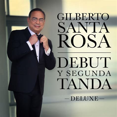 Debut Y Segunda Tanda Deluxe Album De Gilberto Santa Rosa Spotify