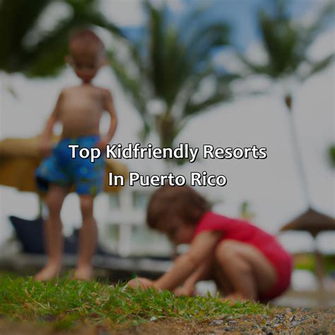 Kid Friendly Puerto Rico Resorts - Krug