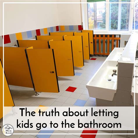 The truth about letting kids go to the bathroom - Mrs. Stouffer's Music