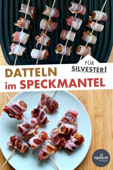 Datteln Im Speckmantel Schnell Einfach Vom Grill Optiwelt Rezept