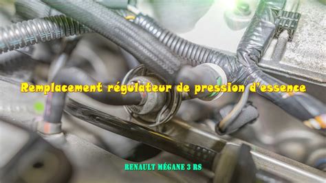 Tutoriel Changement R Gulateur Pression Essence Renault M Gane Rs