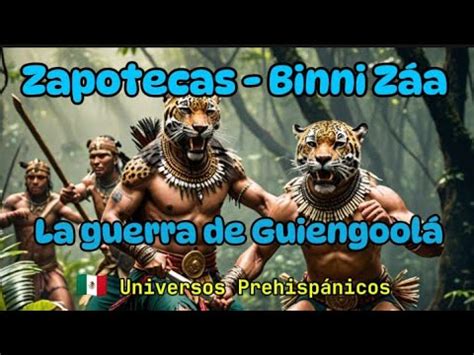 Mitología prehispánica de Oaxaca Binni Záa Cap 20 La guerra de