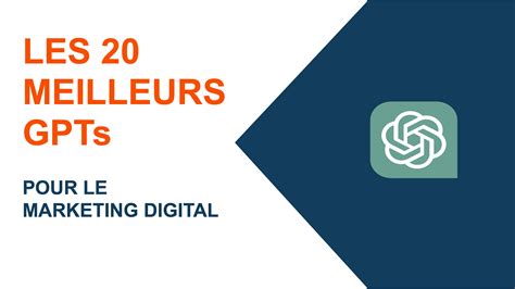 Les 20 Meilleurs GPTs Ou Assistants Personnels En Marketing Digital