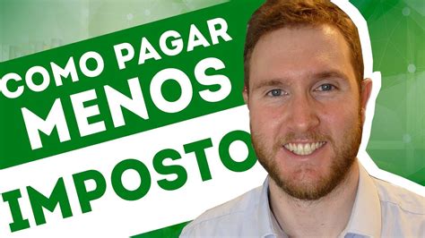 4 Dicas Para VocÊ Pagar Menos Impostos Investindo Youtube