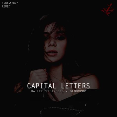 Stream Capital Letters - Hailee Steinfeld & Bloodpop ( Indianboyz & TrendyHuH ) by IndianBoyz ...