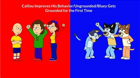 Caillou Improves His Behavior Ungrounded Bluey Gets Grounded For The