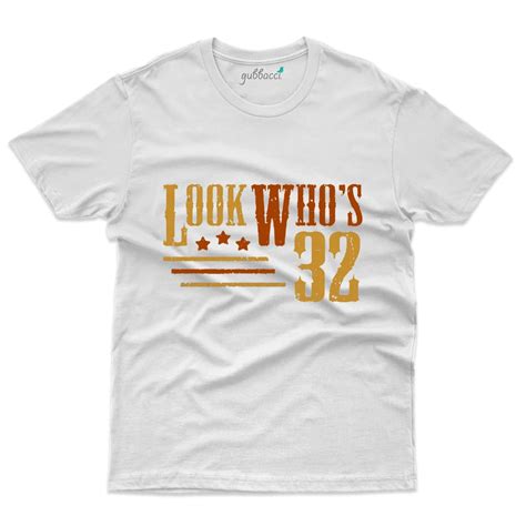 Look Whos 32 T Shirt 32th Birthday Collection At Rs 899 00