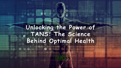 Unlocking The Power Of Tans The Science Behind Optimal Health — Tans Tasty Accessible