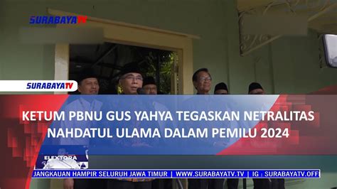 KETUM PBNU GUS YAHYA TEGASKAN NETRALITAS NAHDATUL ULAMA DALAM PEMILU