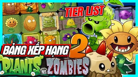 Tier List Plants Vs Zombies 2 Cây Nào Mạnh Nhất Megame Youtube