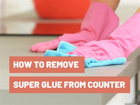 how to get super glue off counter