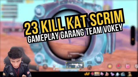 23 KILL KAT SCRIM GAMEPLAY GARANG TEAM VOKEY YouTube