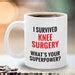 I Survived Knee Surgery Mug Funny Knee Replacement Recovery Etsy