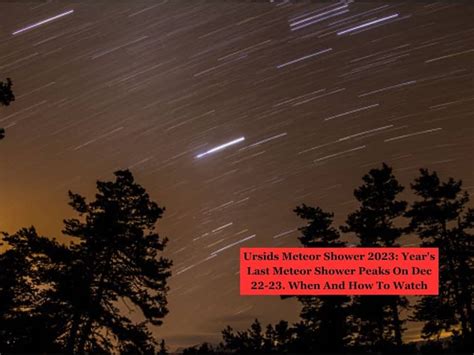 Ursids Meteor Shower 2023 Year Last Meteor Shower Peaks On Dec 22 To 23 When And How To Watch