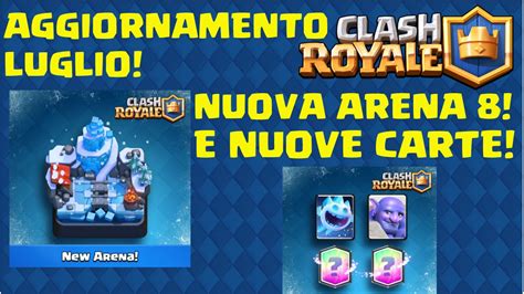 Clash Royale Nuove Carte E Nuova Arena Svelate Aggiornamento