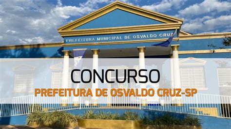 Concurso Prefeitura De Osvaldo Cruz Sp Edital E Inscri O