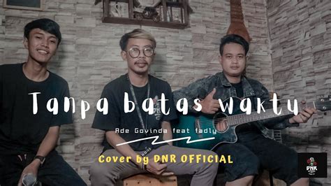 Ade Govinda Feat Fadly Tanpa Batas Waktu OST Ikatan Cinta Cover DNR