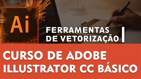 Curso De Illustrator Cc Ferramentas De Vetorização Prime Cursos