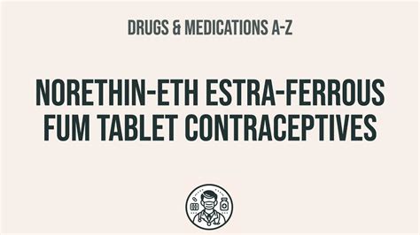 How To Use Norethin Eth Estra Ferrous Fum Tablet Contraceptives