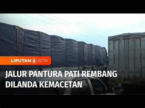 Horor Jalur Pantura Pati Rembang Macet Panjang Hingga Puluhan Km