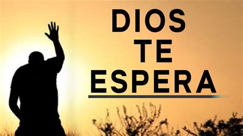 Oracion Dios Te Espera Oracion Para Dios YouTube