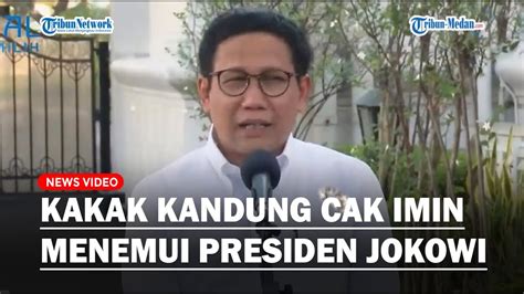 Kakak Kandung Cak Imin Menemui Presiden Jokowi Di Istana Negara Youtube