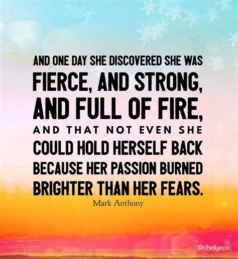 And One Day She Discovered She Was Fierce And Strong And Full Of Fire