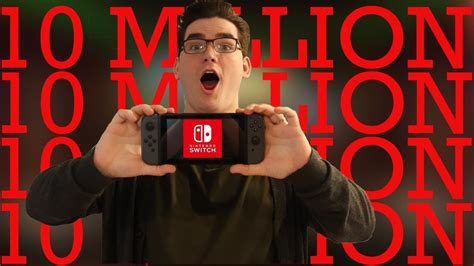 Nintendo Switch Sales 10 MILLION UNITS Sold The Future Of Nintendo