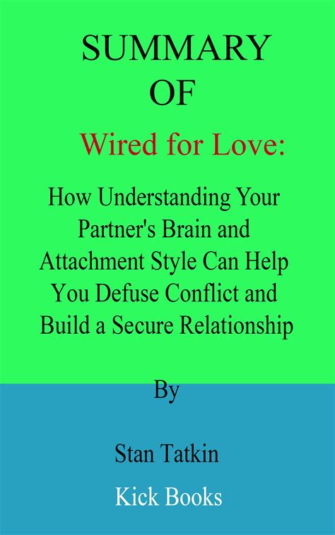 Summary Of Wired For Love How Understanding Your Partners Brain And