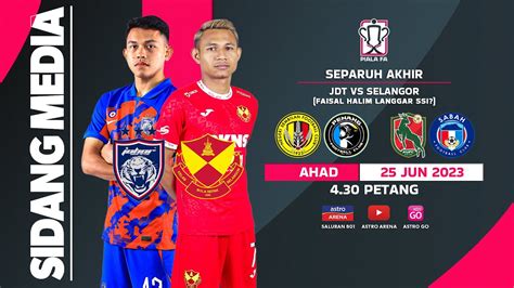 SIDANG MEDIA Separuh Akhir Piala FA JDT Vs Selangor FAISAL HALIM