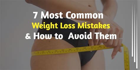 The 7 Most Common Weight Loss Mistakes And How To Avoid Them Camoguys